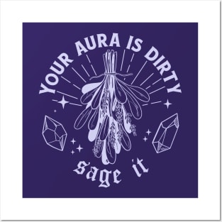 Your Aura Is Dirty, Sage It // Sage That S**t Posters and Art